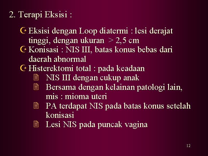 2. Terapi Eksisi : Z Eksisi dengan Loop diatermi : lesi derajat tinggi, dengan