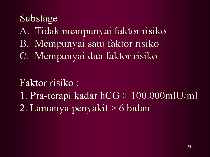 Substage A. Tidak mempunyai faktor risiko B. Mempunyai satu faktor risiko C. Mempunyai dua