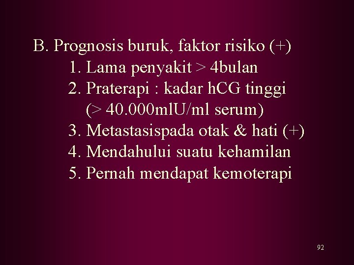 B. Prognosis buruk, faktor risiko (+) 1. Lama penyakit > 4 bulan 2. Praterapi