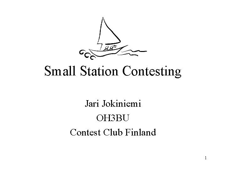 Small Station Contesting Jari Jokiniemi OH 3 BU Contest Club Finland 1 