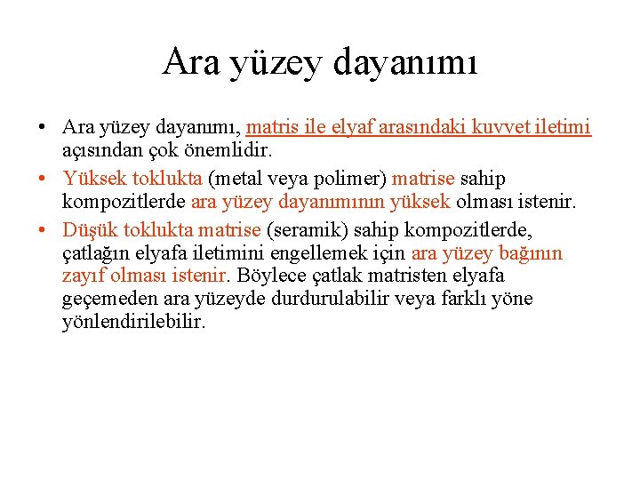 Ara yüzey dayanımı • Ara yüzey dayanımı, matris ile elyaf arasındaki kuvvet iletimi açısından