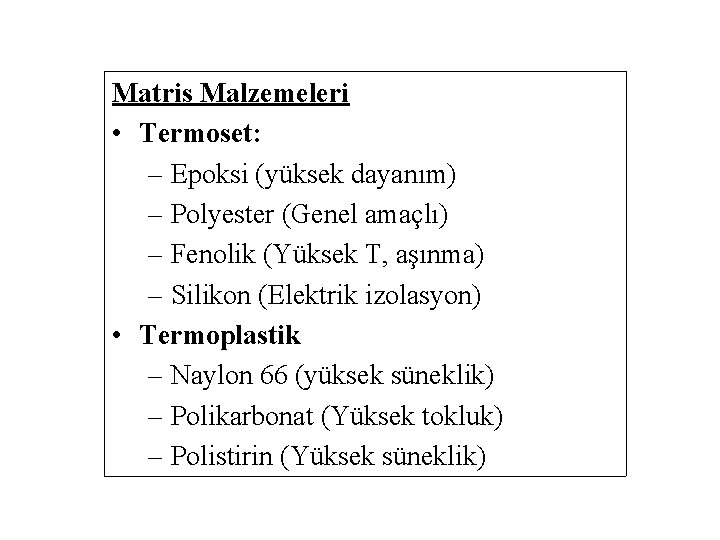 Matris Malzemeleri • Termoset: – Epoksi (yüksek dayanım) – Polyester (Genel amaçlı) – Fenolik