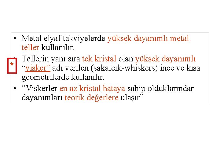  • Metal elyaf takviyelerde yüksek dayanımlı metal teller kullanılır. • Tellerin yanı sıra