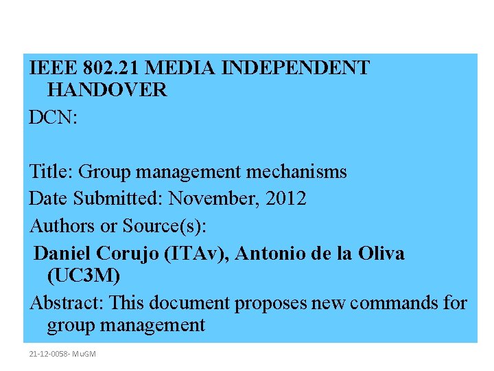 IEEE 802. 21 MEDIA INDEPENDENT HANDOVER DCN: Title: Group management mechanisms Date Submitted: November,