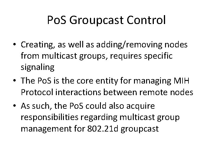 Po. S Groupcast Control • Creating, as well as adding/removing nodes from multicast groups,