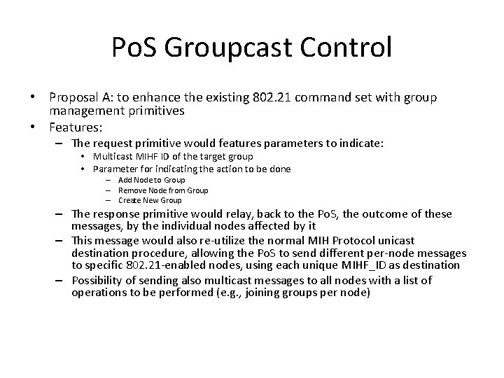 Po. S Groupcast Control • Proposal A: to enhance the existing 802. 21 command