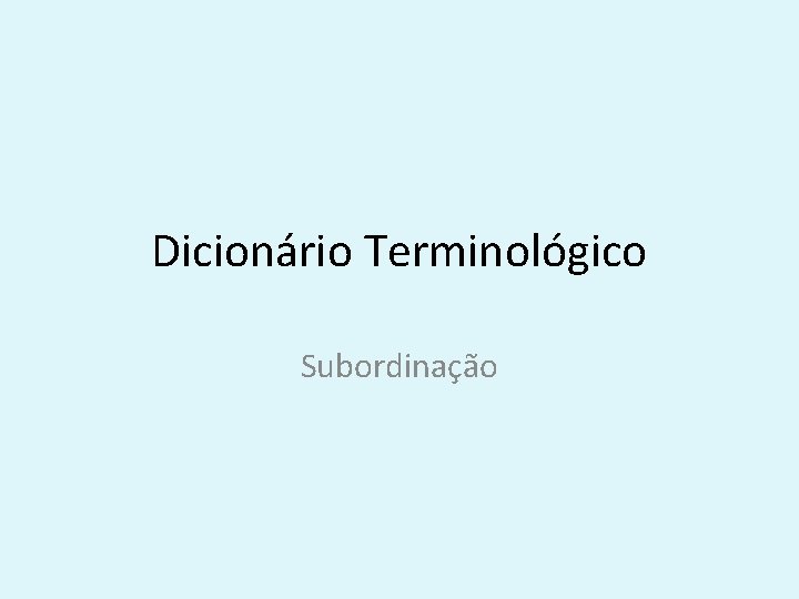 Dicionário Terminológico Subordinação 