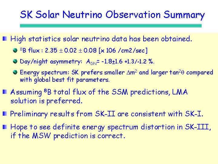 SK Solar Neutrino Observation Summary High statistics solar neutrino data has been obtained. 8