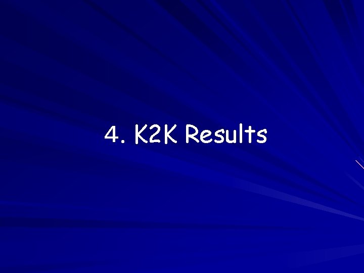 ４. K 2 K Results 