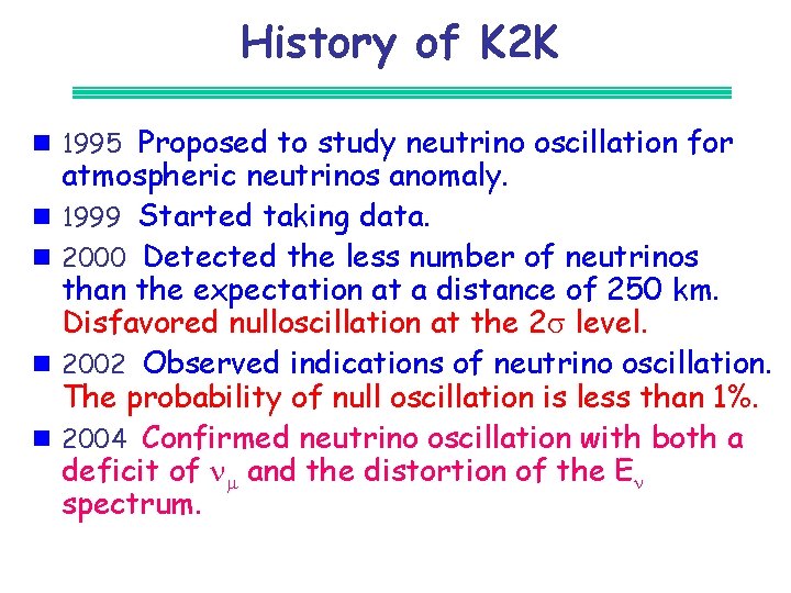 History of K 2 K n 1995 Proposed to study neutrino oscillation for n