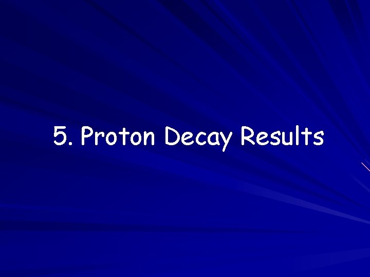 5. Proton Decay Results 