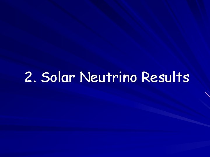 2. Solar Neutrino Results 