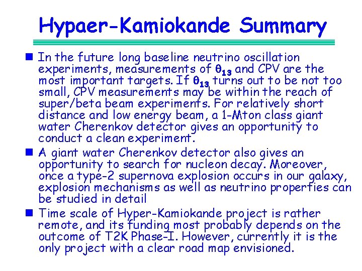 Hypaer-Kamiokande Summary n In the future long baseline neutrino oscillation experiments, measurements of q