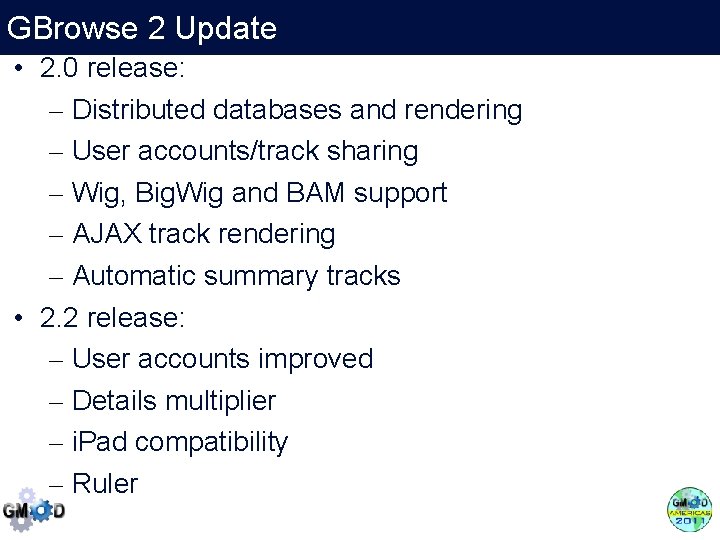 GBrowse 2 Update • 2. 0 release: – Distributed databases and rendering – User