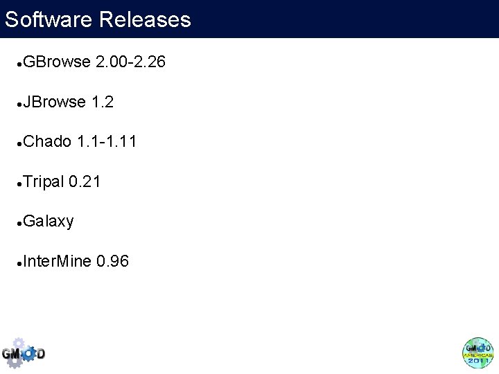 Software Releases GBrowse 2. 00 -2. 26 JBrowse 1. 2 Chado 1. 1 -1.