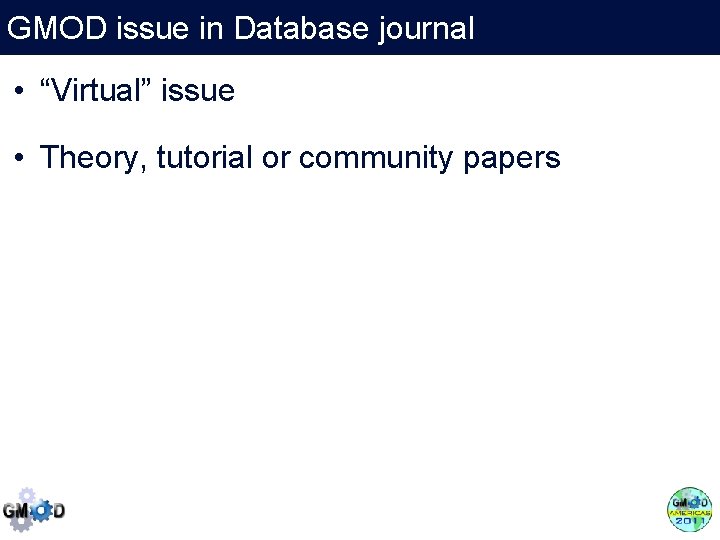 GMOD issue in Database journal • “Virtual” issue • Theory, tutorial or community papers