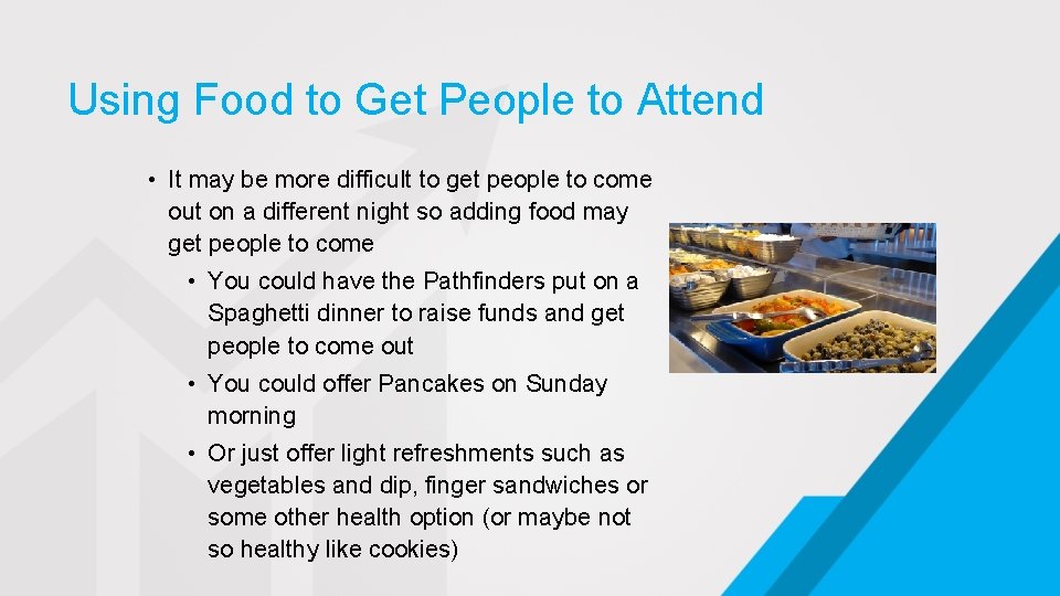 Using Food to Get People to Attend • It may be more difficult to