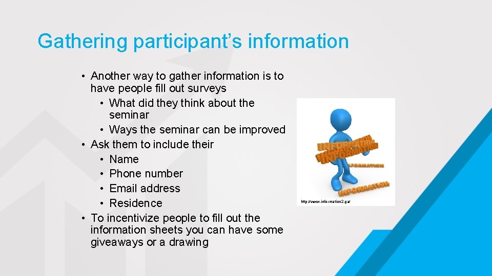 Gathering participant’s information • Another way to gather information is to have people fill