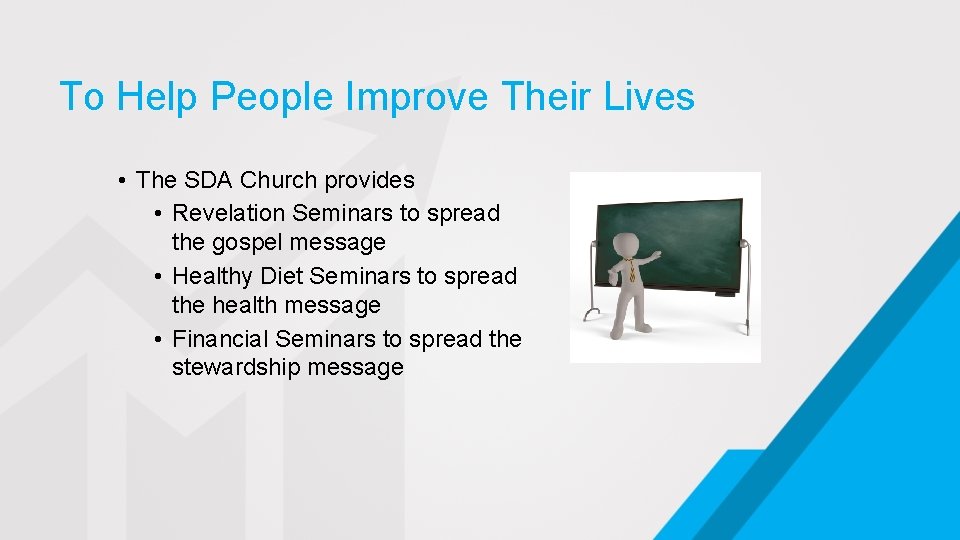 To Help People Improve Their Lives • The SDA Church provides • Revelation Seminars