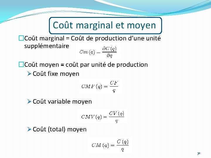 Coût marginal et moyen �Coût marginal = Coût de production d’une unité supplémentaire �Coût