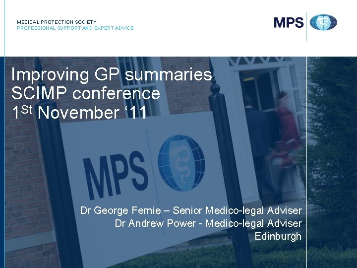 MEDICAL PROTECTION SOCIETY PROFESSIONAL SUPPORT AND EXPERT ADVICE Improving GP summaries SCIMP conference 1