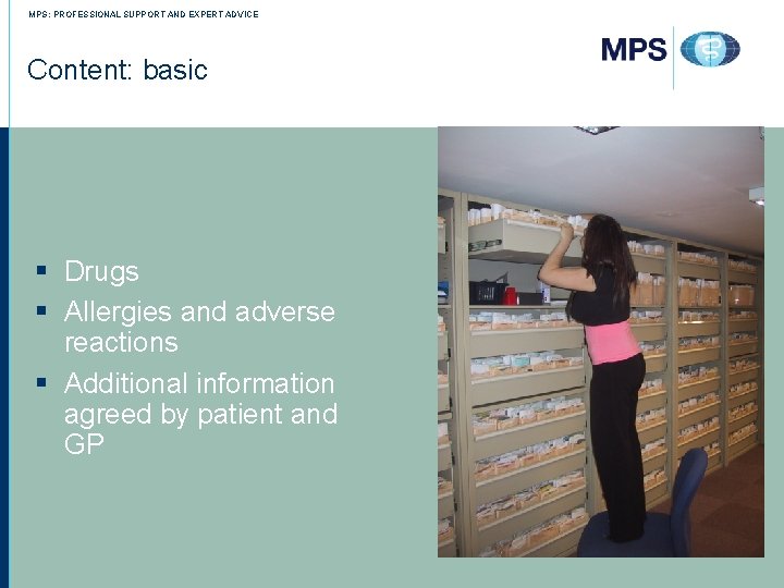 MPS: PROFESSIONAL SUPPORT AND EXPERT ADVICE Content: basic § Drugs § Allergies and adverse