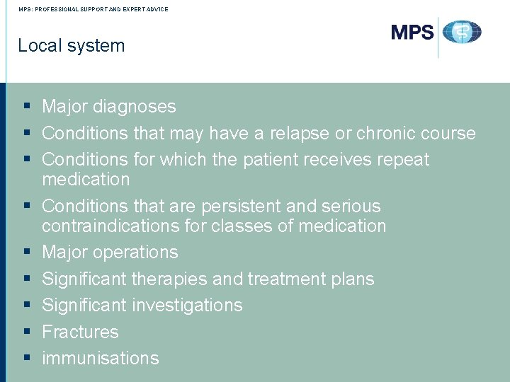 MPS: PROFESSIONAL SUPPORT AND EXPERT ADVICE Local system § Major diagnoses § Conditions that