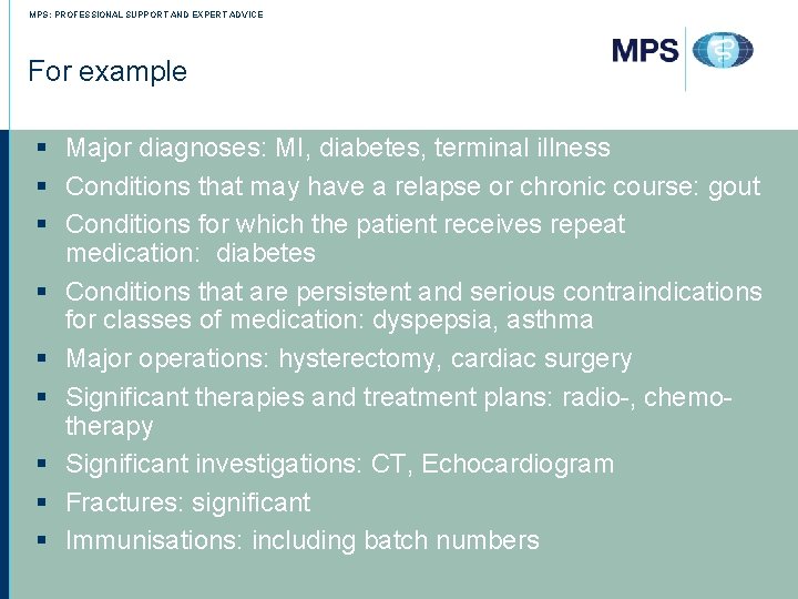 MPS: PROFESSIONAL SUPPORT AND EXPERT ADVICE For example § Major diagnoses: MI, diabetes, terminal