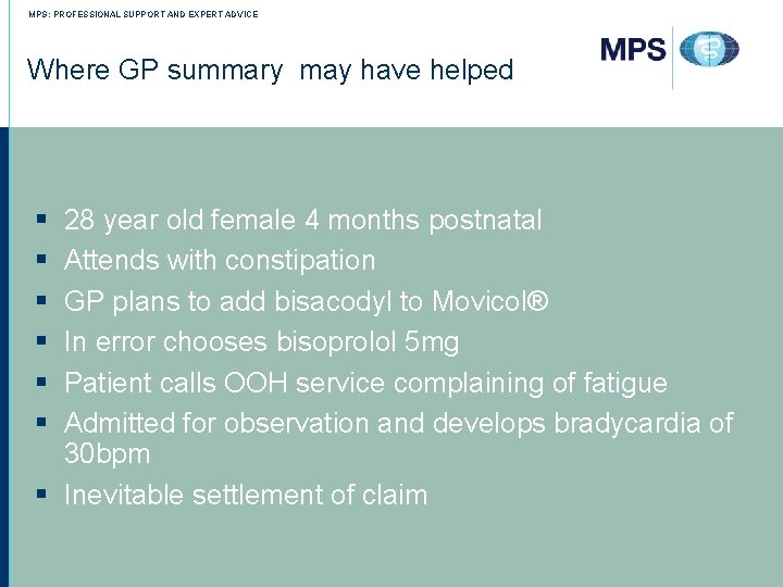 MPS: PROFESSIONAL SUPPORT AND EXPERT ADVICE Where GP summary may have helped § §