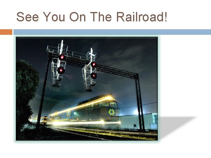 See You On The Railroad! 