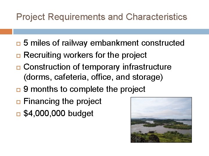 Project Requirements and Characteristics 5 miles of railway embankment constructed Recruiting workers for the