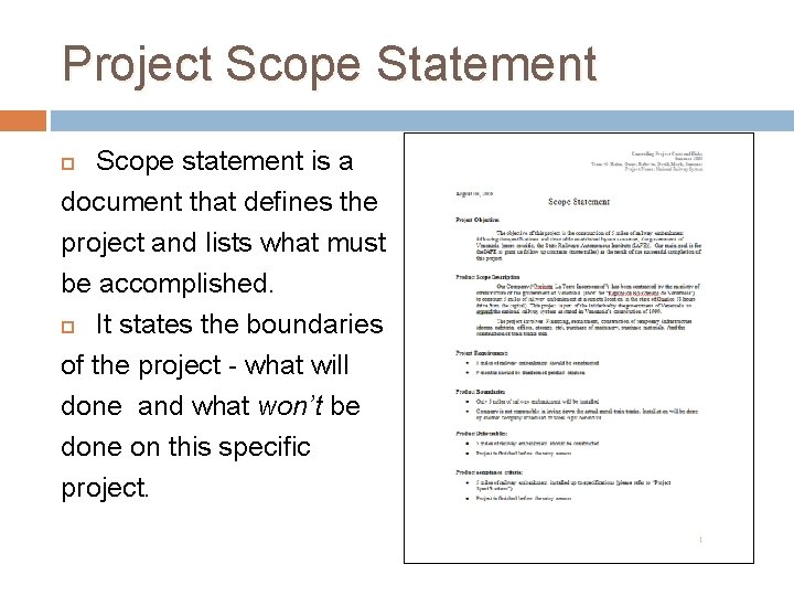 Project Scope Statement Scope statement is a document that defines the project and lists