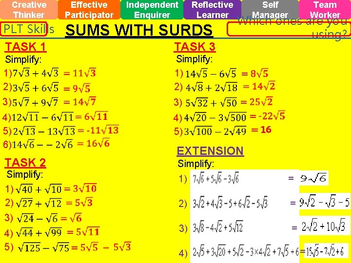 Creative Thinker PLT Skills Effective Participator Independent Enquirer Reflective Learner SUMS WITH SURDS TASK Creative Thinker PLT Skills Effective Participator Independent Enquirer Reflective Learner SUMS WITH SURDS TASK