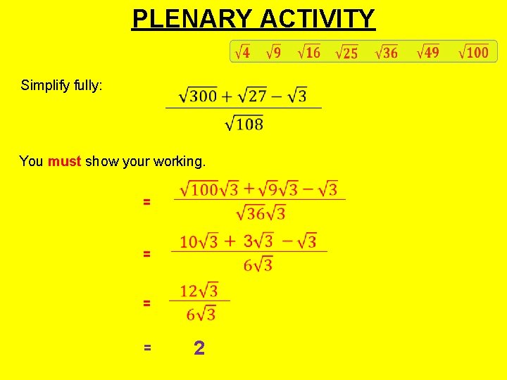 PLENARY ACTIVITY Simplify fully: You must show your working. = = 2 PLENARY ACTIVITY Simplify fully: You must show your working. = = 2