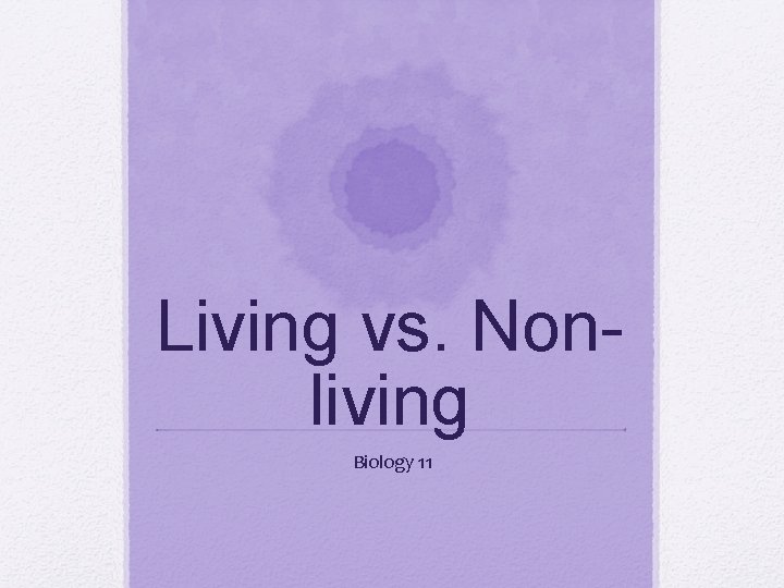 Living vs. Nonliving Biology 11 