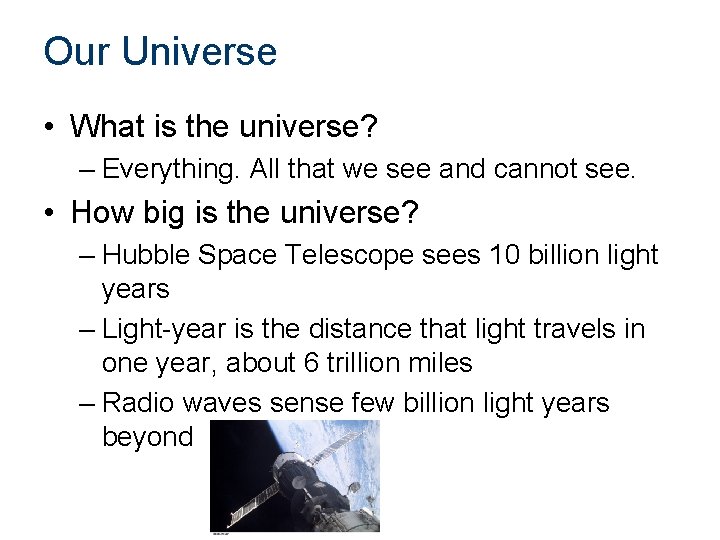 Our Universe • What is the universe? – Everything. All that we see and