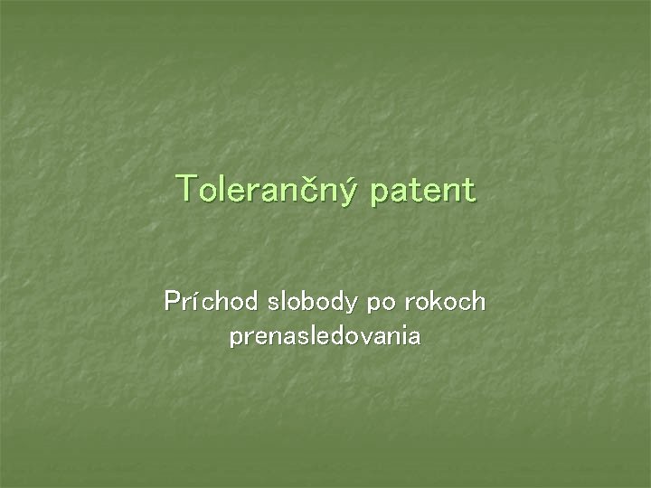 Tolerančný patent Príchod slobody po rokoch prenasledovania 