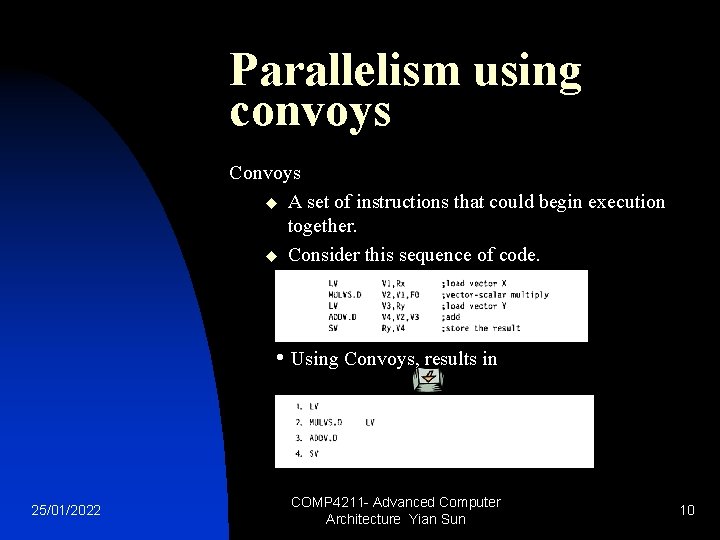 Parallelism using convoys Convoys u A set of instructions that could begin execution together.