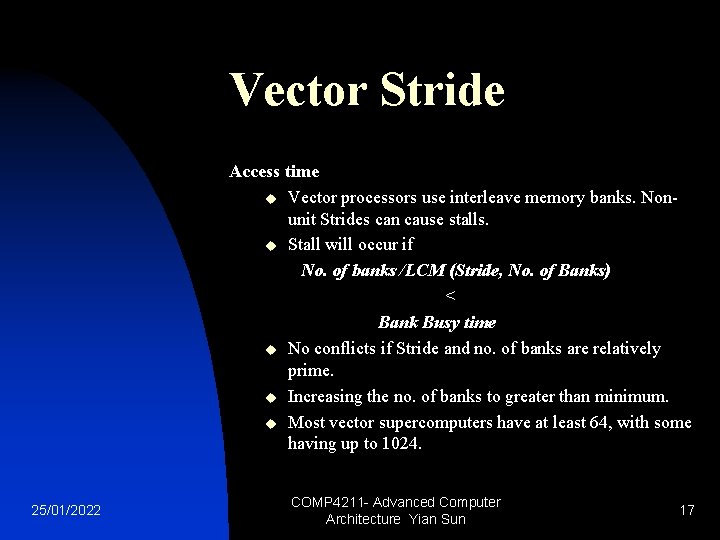 Vector Stride Access time u Vector processors use interleave memory banks. Nonunit Strides can