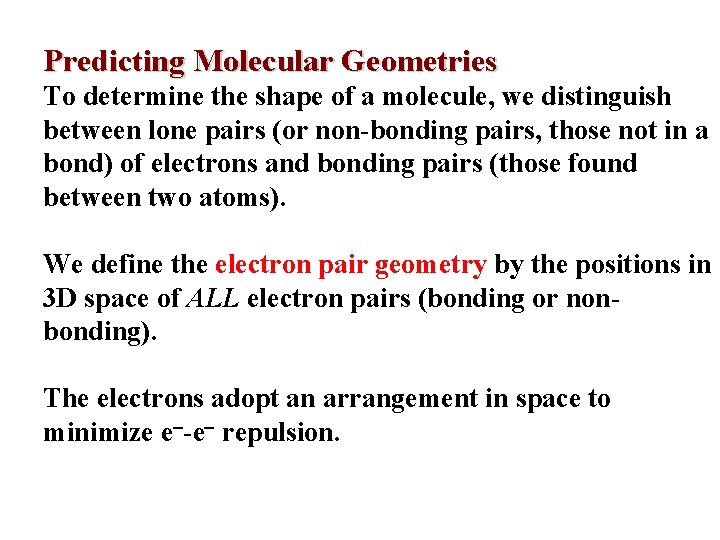 Predicting Molecular Geometries To determine the shape of a molecule, we distinguish between lone Predicting Molecular Geometries To determine the shape of a molecule, we distinguish between lone