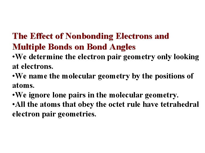 The Effect of Nonbonding Electrons and Multiple Bonds on Bond Angles • We determine The Effect of Nonbonding Electrons and Multiple Bonds on Bond Angles • We determine