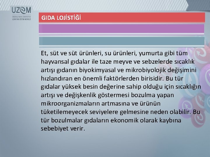 GIDA LOJİSTİĞİ Et, süt ve süt ürünleri, su ürünleri, yumurta gibi tüm hayvansal gıdalar