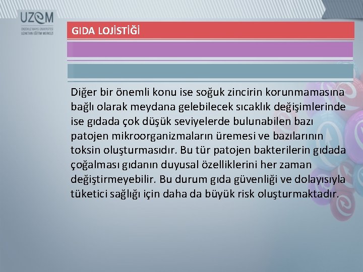 GIDA LOJİSTİĞİ Diğer bir önemli konu ise soğuk zincirin korunmamasına bağlı olarak meydana gelebilecek