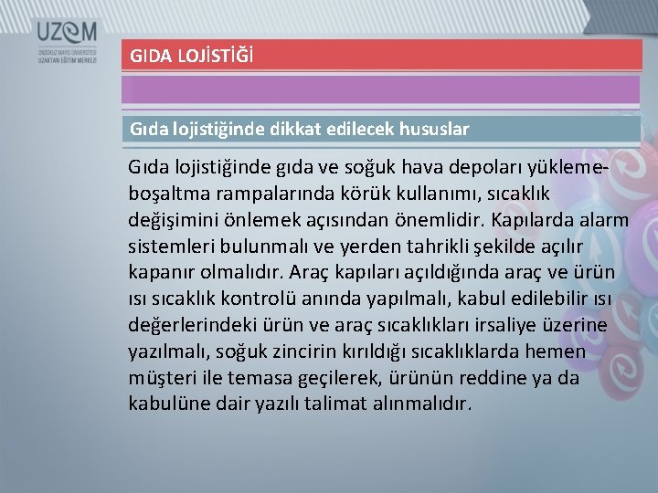 GIDA LOJİSTİĞİ Gıda lojistiğinde dikkat edilecek hususlar Gıda lojistiğinde gıda ve soğuk hava depoları