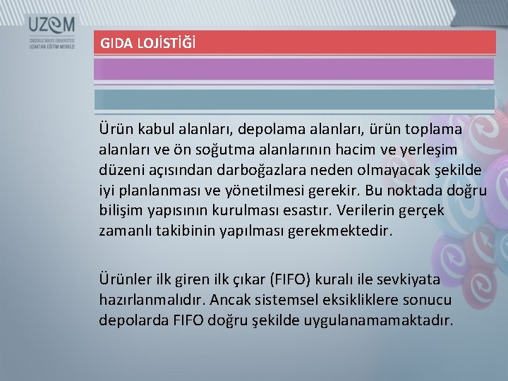 GIDA LOJİSTİĞİ Ürün kabul alanları, depolama alanları, ürün toplama alanları ve ön soğutma alanlarının