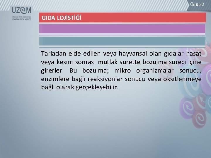 Ünite 2 GIDA LOJİSTİĞİ Tarladan elde edilen veya hayvansal olan gıdalar hasat veya kesim