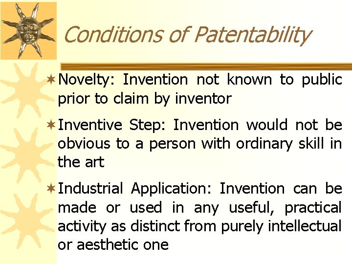 Conditions of Patentability ¬Novelty: Invention not known to public prior to claim by inventor