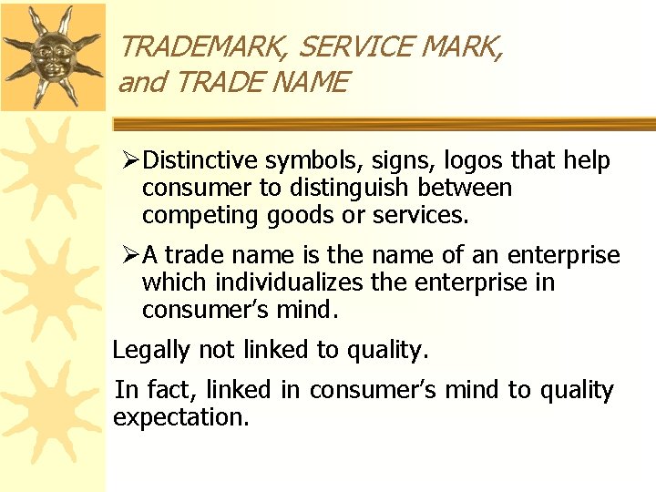 TRADEMARK, SERVICE MARK, and TRADE NAME ØDistinctive symbols, signs, logos that help consumer to