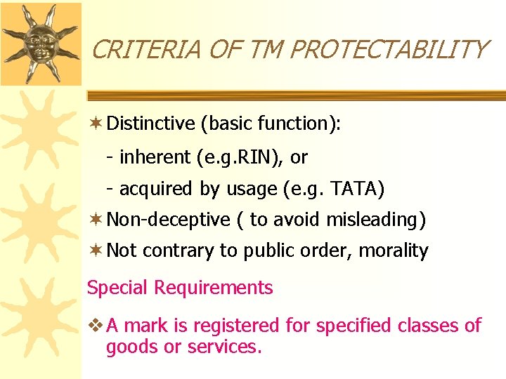 CRITERIA OF TM PROTECTABILITY ¬ Distinctive (basic function): - inherent (e. g. RIN), or