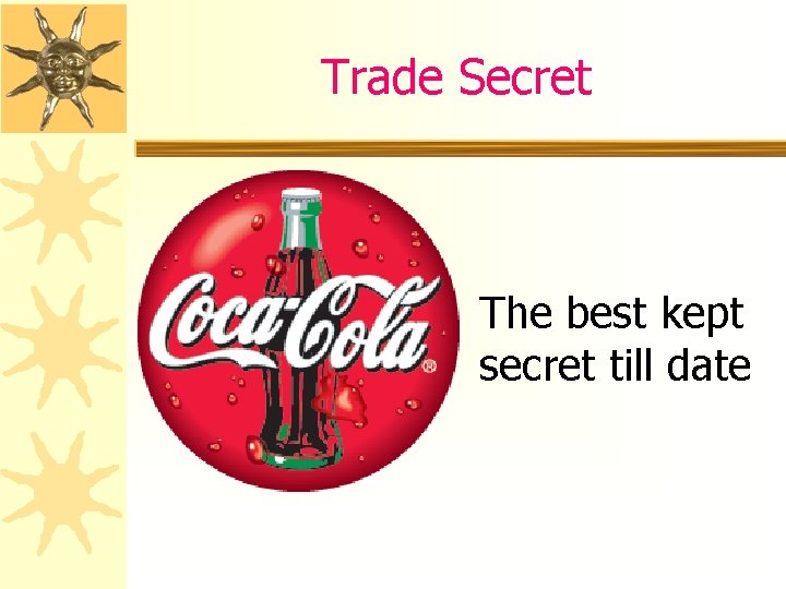 Trade Secret The best kept secret till date 